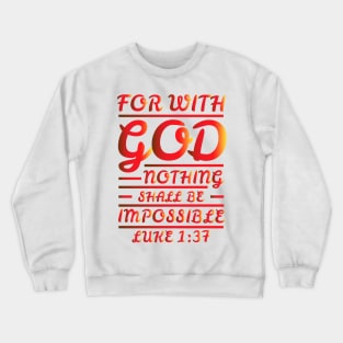 Luke 1:37 Crewneck Sweatshirt